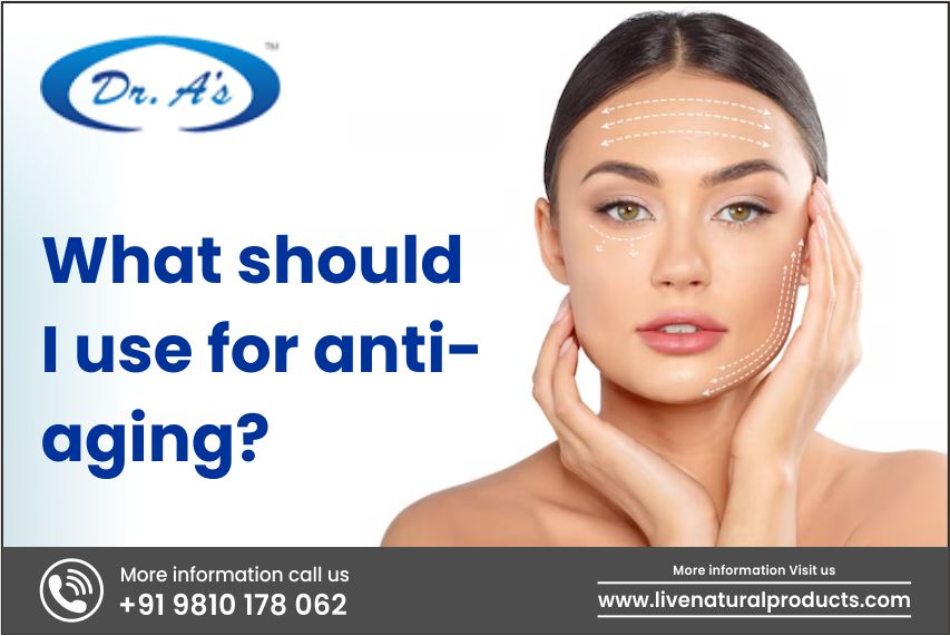 What should I use for anti-aging?